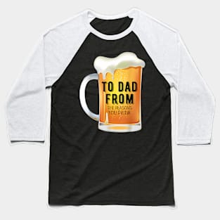 To Dad From The Reason You Drink Father'S Day Baseball T-Shirt